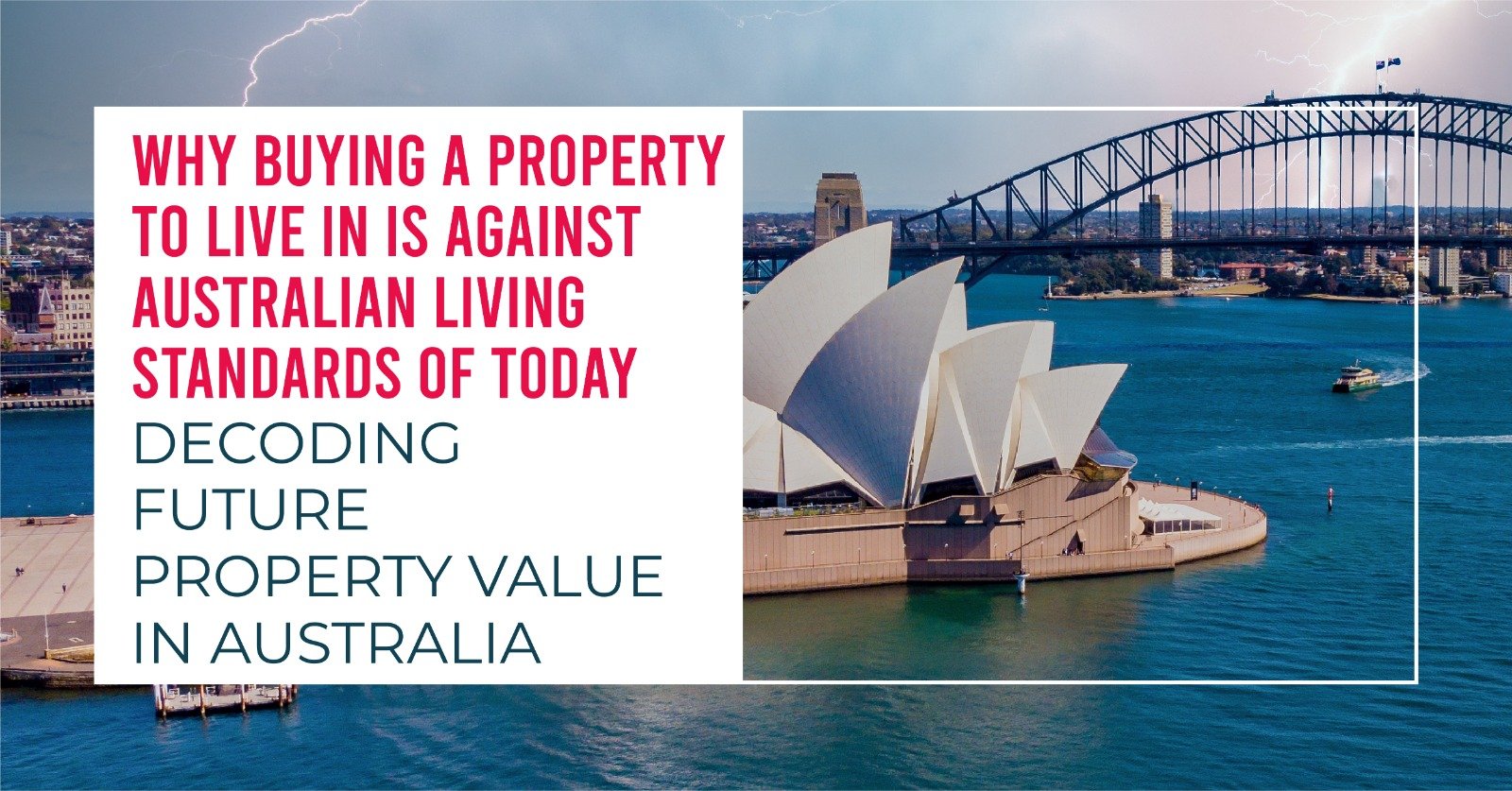 Why Buying A Property To Live In Is Against Australian Living Standards Of Today – Decoding Future Property Value In Australia