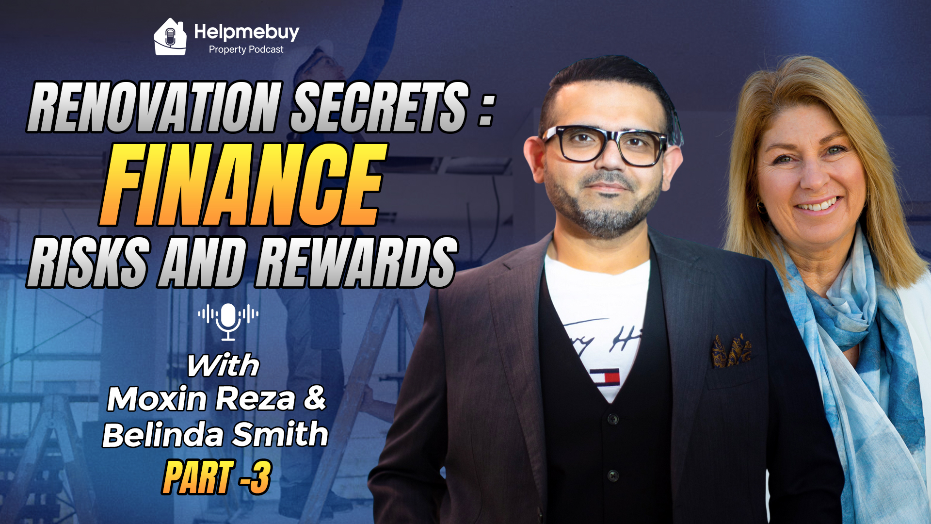 Renovation Secrets: Finance, Risks and Rewards- Part 3 